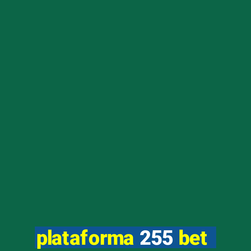 plataforma 255 bet